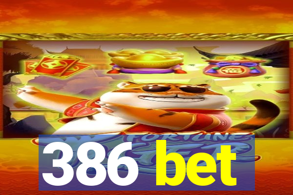 386 bet